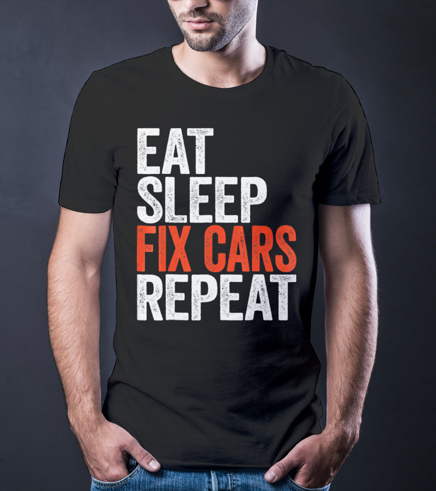 Eat Sleep Fix Cars Repeat T-Shirt