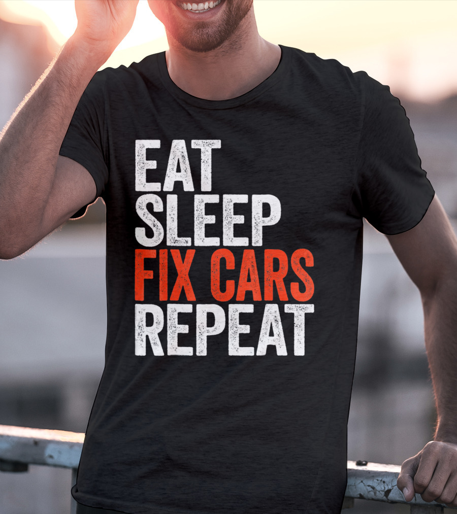 Eat Sleep Fix Cars Repeat T-Shirt