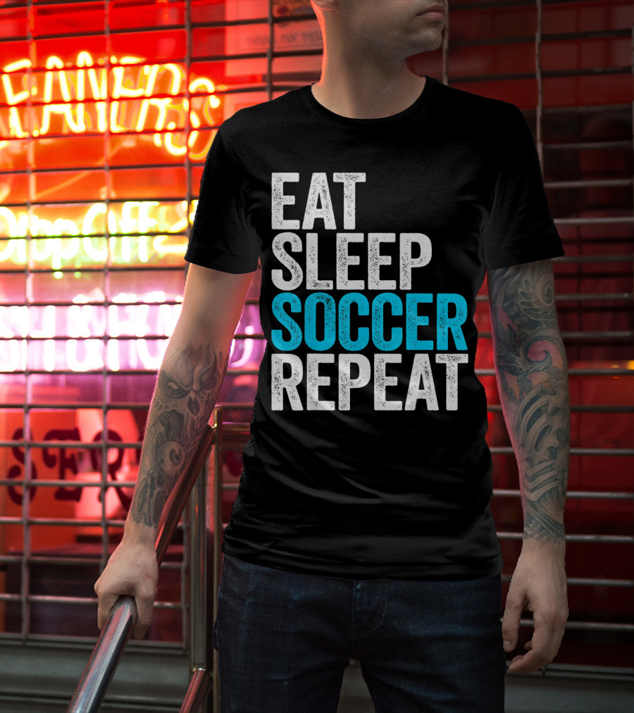 Eat Sleep Soccer Repeat Fan Lifestyle Routine T-Shirt
