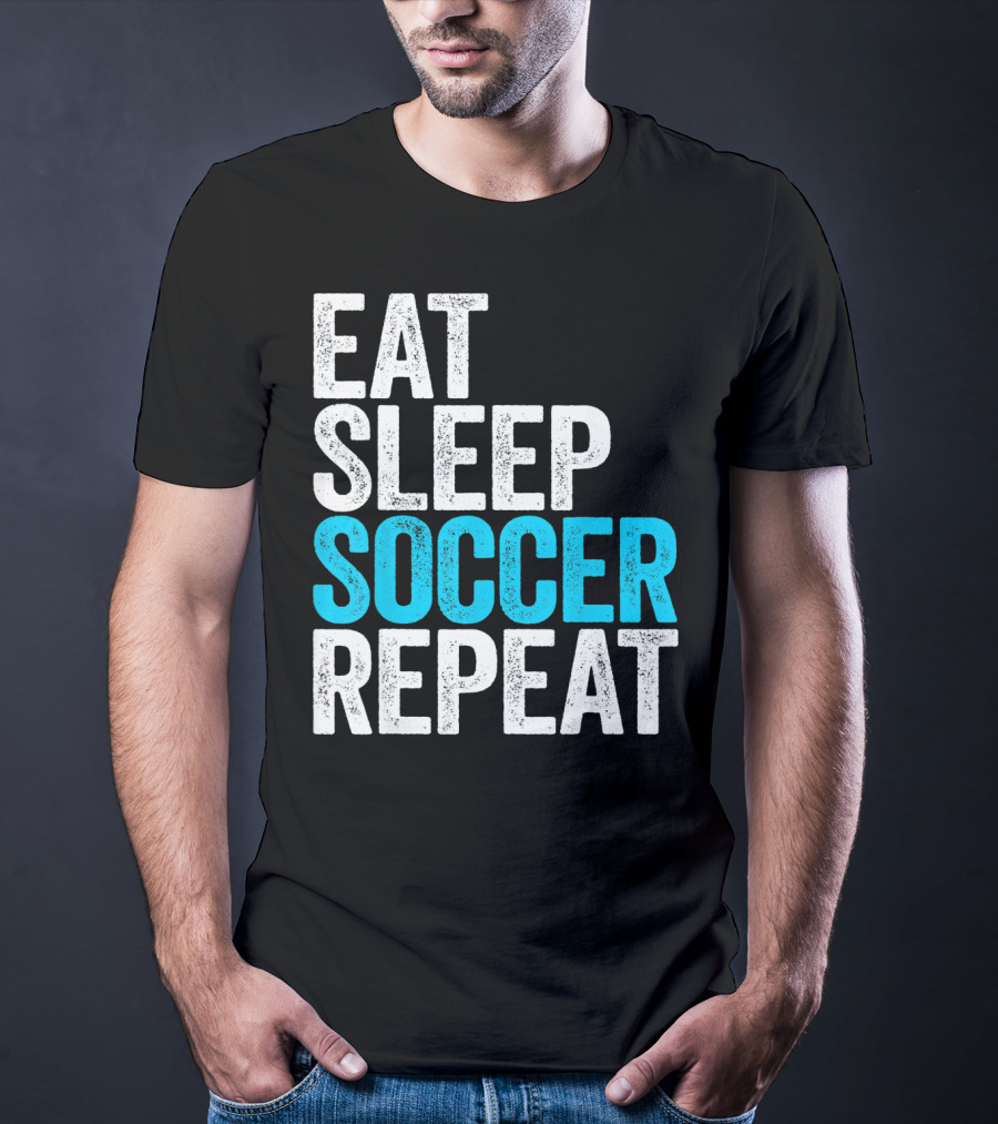 Eat Sleep Soccer Repeat Fan Lifestyle Routine T-Shirt