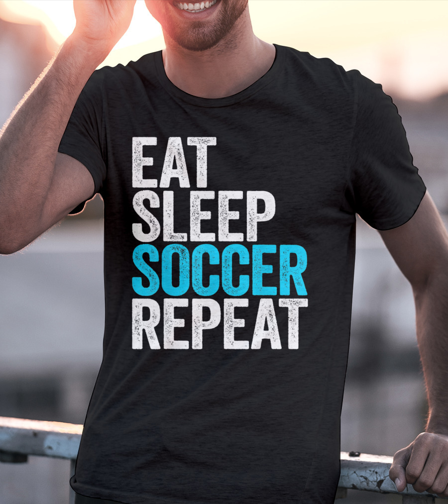 Eat Sleep Soccer Repeat Fan Lifestyle Routine T-Shirt