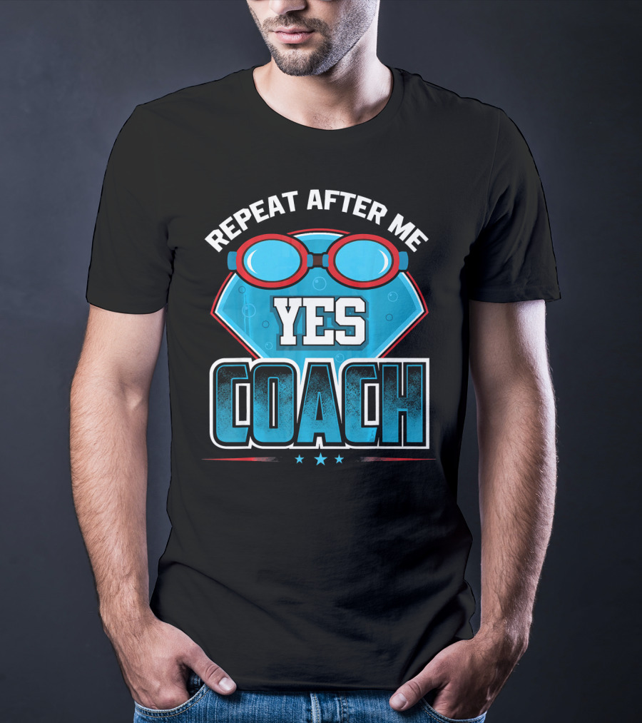 Repeat After Me Yes Coach Swim T-Shirt