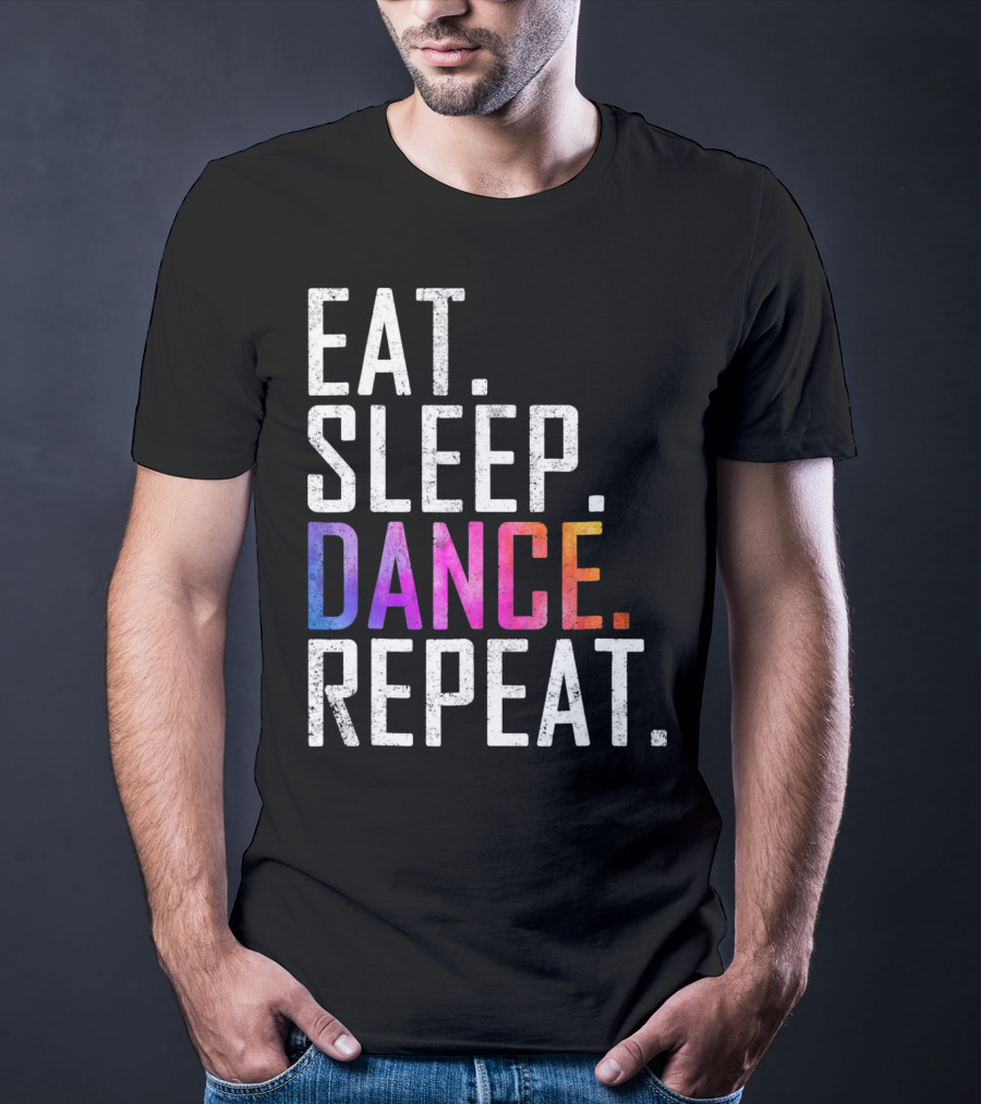 Eat Sleep Dance Repeat Funny Dance T-Shirt