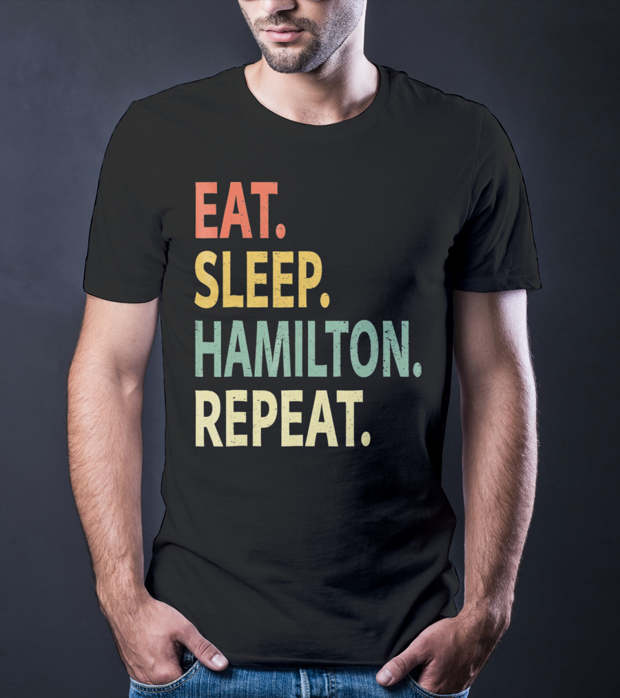 Eat Sleep Hamilton Repeat T-Shirt