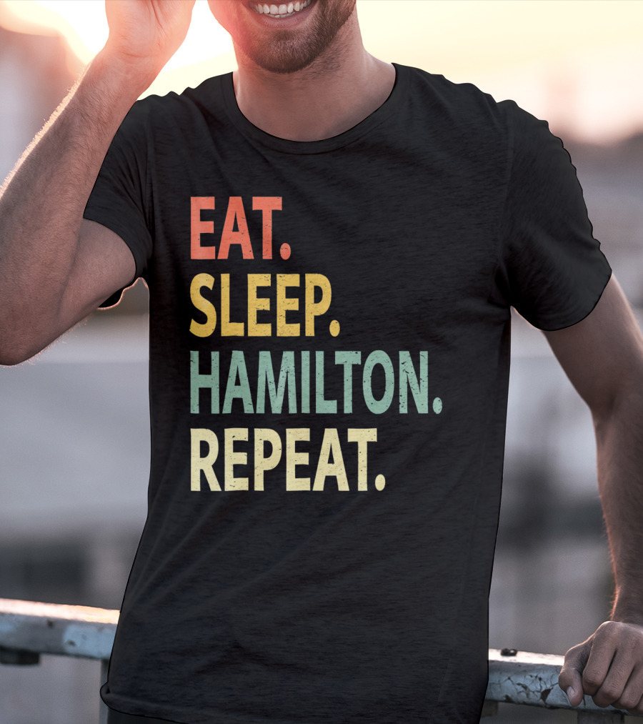 Eat Sleep Hamilton Repeat T-Shirt