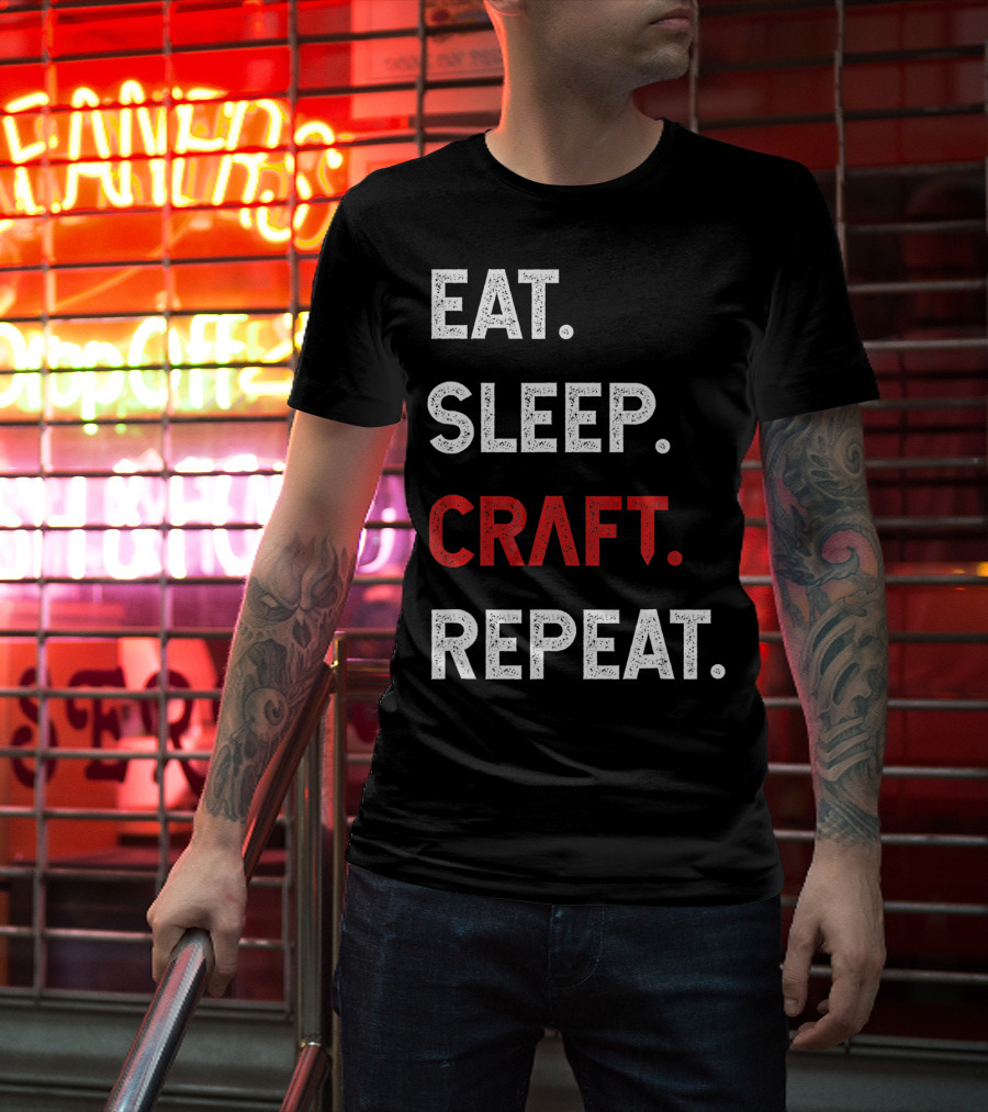 Eat Sleep Craft Repeat Funny Crafty Craf T-Shirt