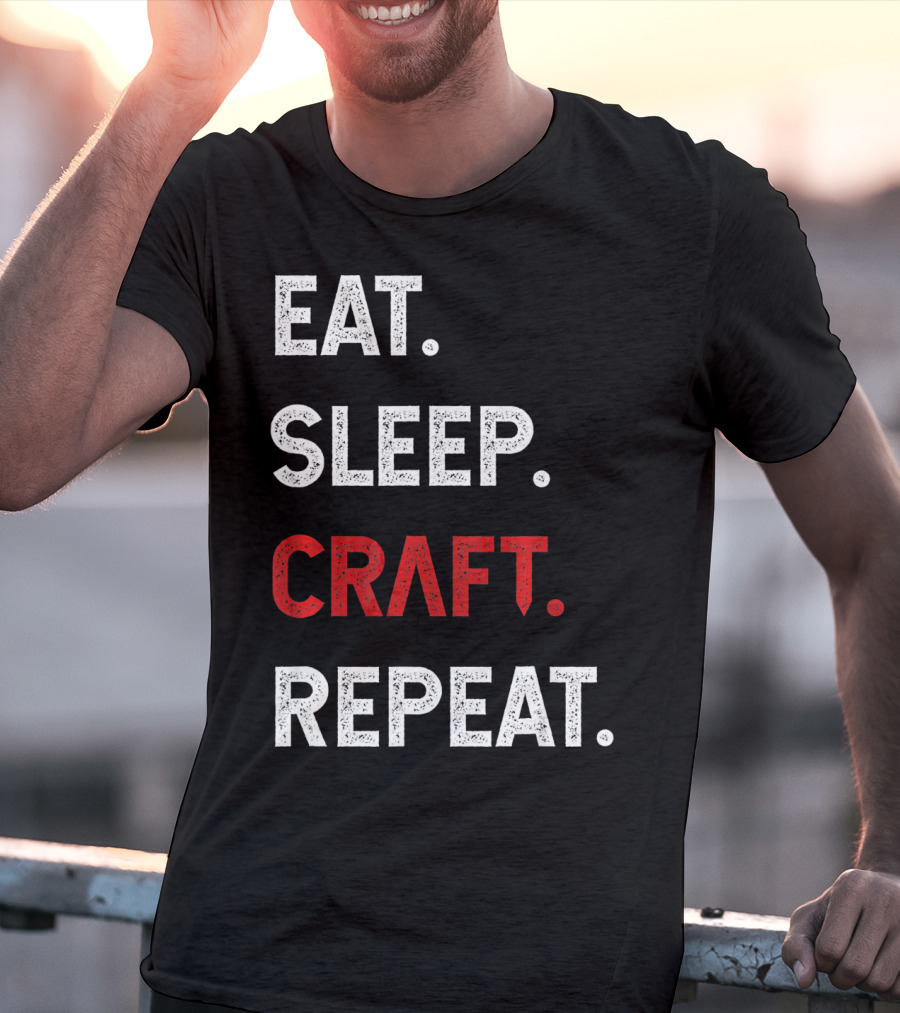 Eat Sleep Craft Repeat Funny Crafty Craf T-Shirt