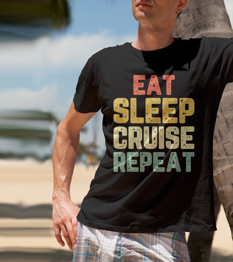Eat Sleep Cruise Repeat Vintage Color Block Text T-Shirt
