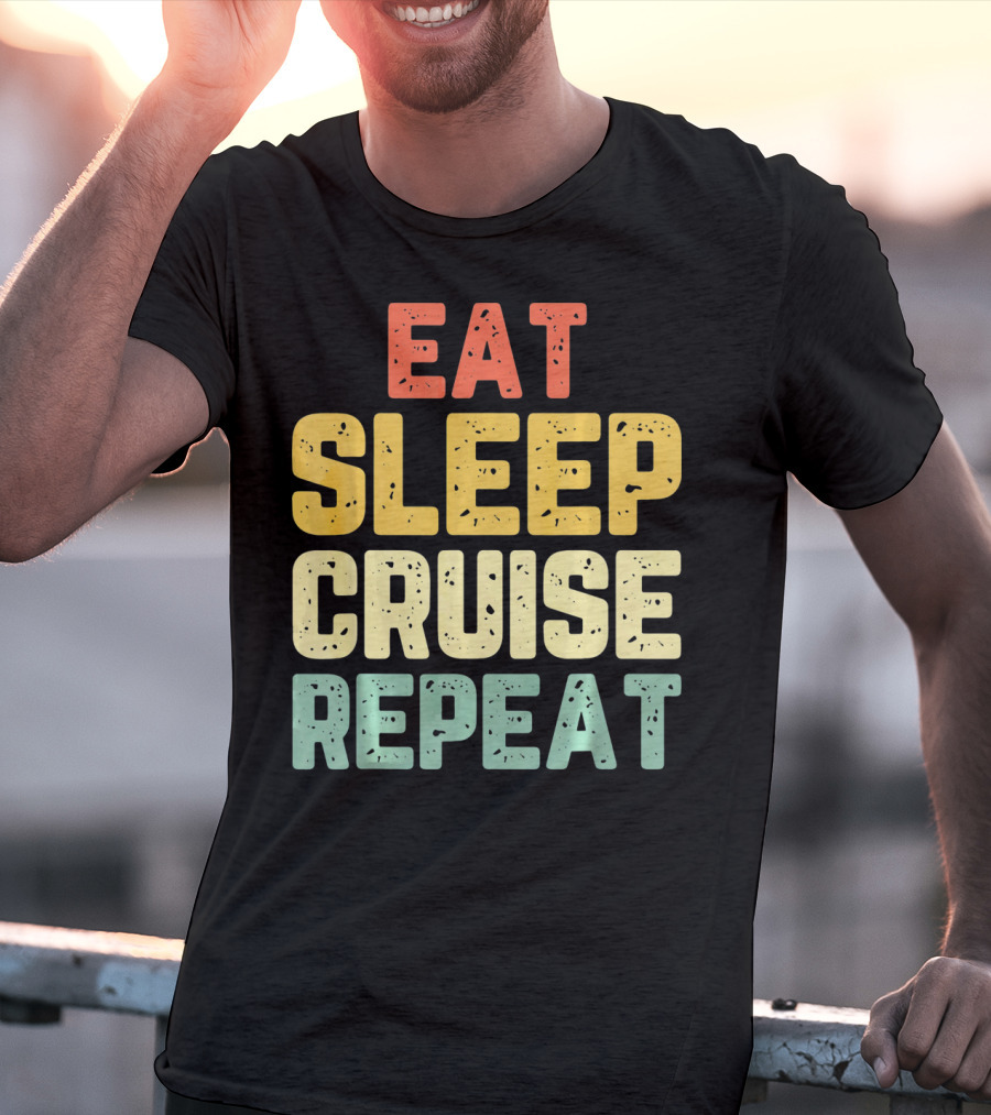 Eat Sleep Cruise Repeat Vintage Color Block Text T-Shirt