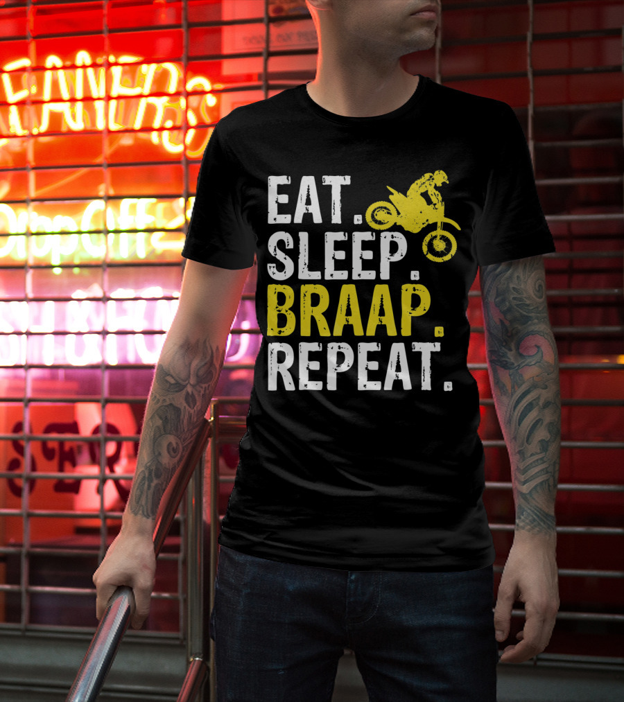 Eat Sleep Braap Repeat Motocross Dirt Bike Fun T-Shirt