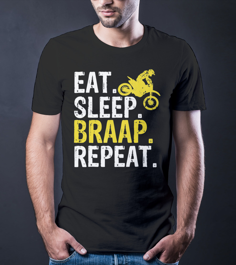 Eat Sleep Braap Repeat Motocross Dirt Bike Fun T-Shirt