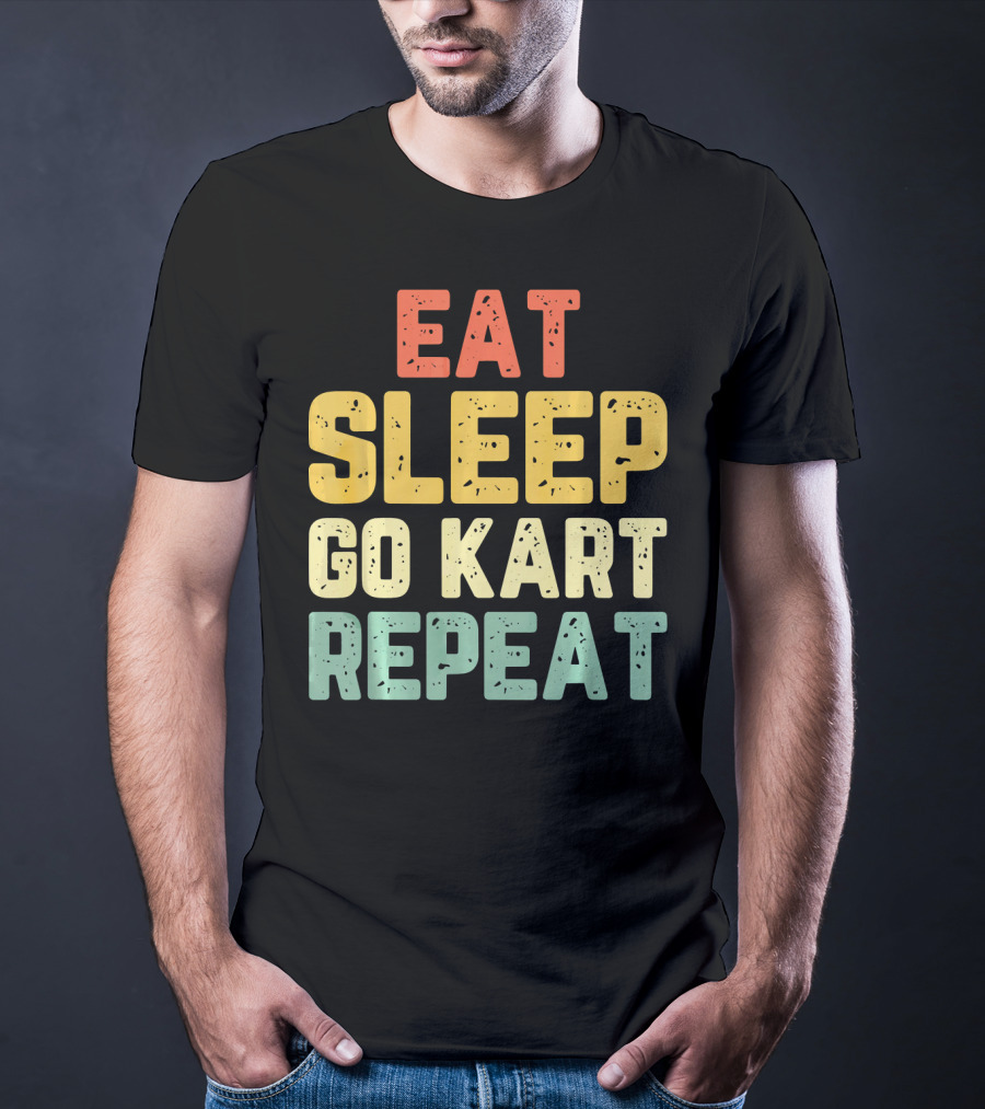 Eat Sleep Go Kart Repeat Karting Go T-Shirt