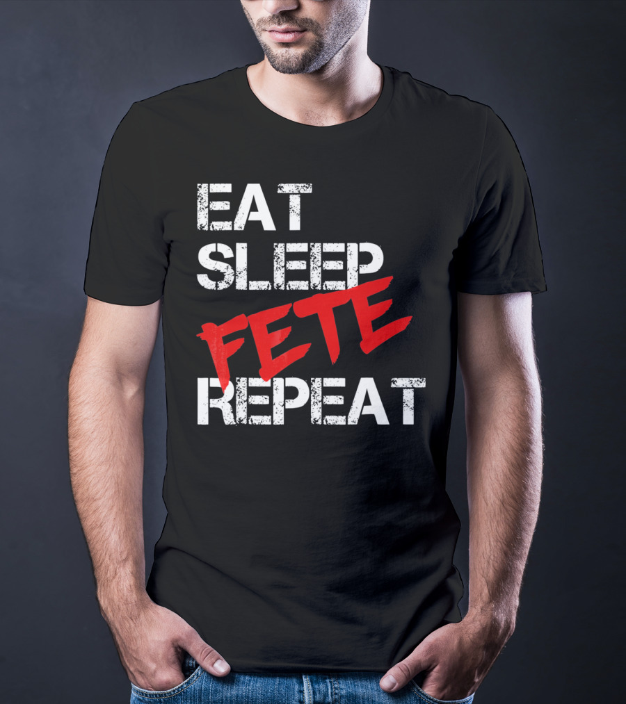 Eat Sleep Fete Repeat Bold Red T-Shirt