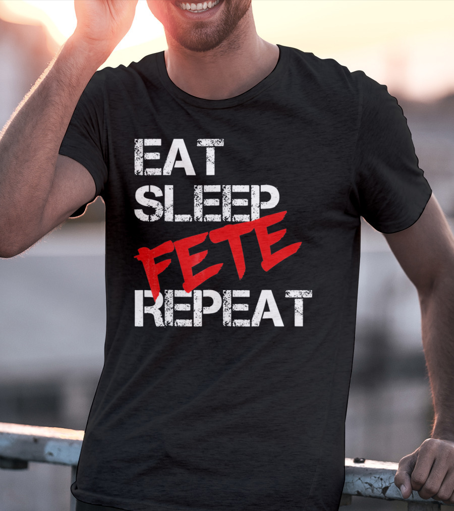 Eat Sleep Fete Repeat Bold Red T-Shirt