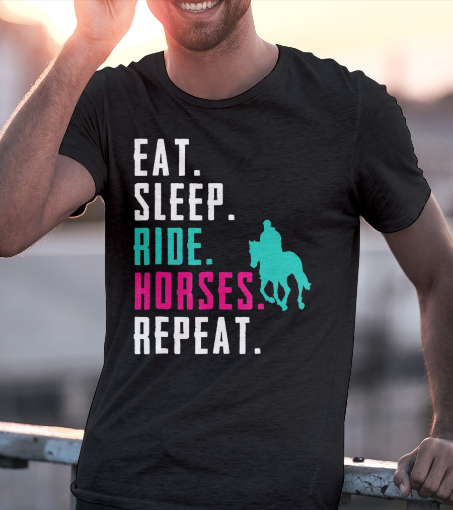 Eat Sleep Ride Horses Repeat T-Shirt