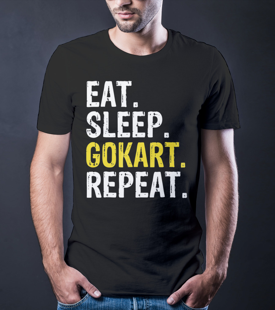 EAT SLEEP GOKART REPEAT Lifestyle Racing Passion T-Shirt