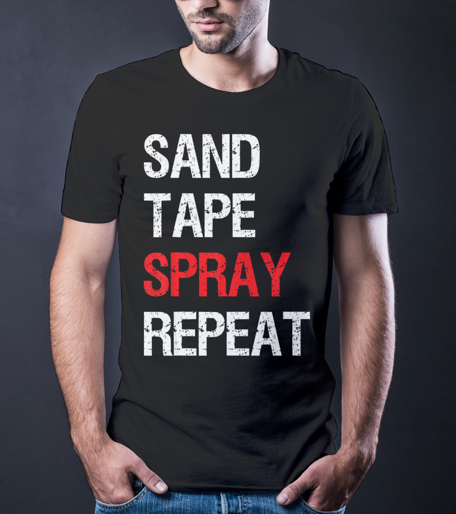 Sand Tape Spray Repeat For Autom Remodeling Tools T-Shirt