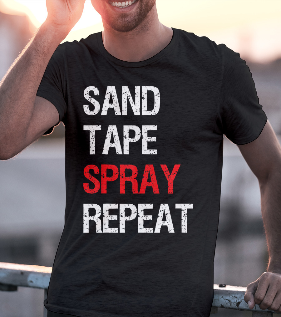 Sand Tape Spray Repeat For Autom Remodeling Tools T-Shirt