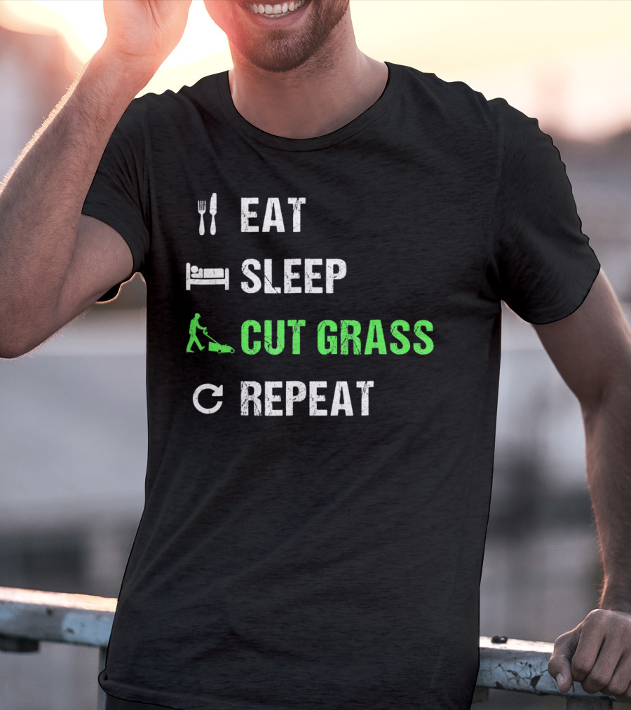Eat Sleep Cut Grass Repeat Fun Lawn Mowing Cycle T-Shirt