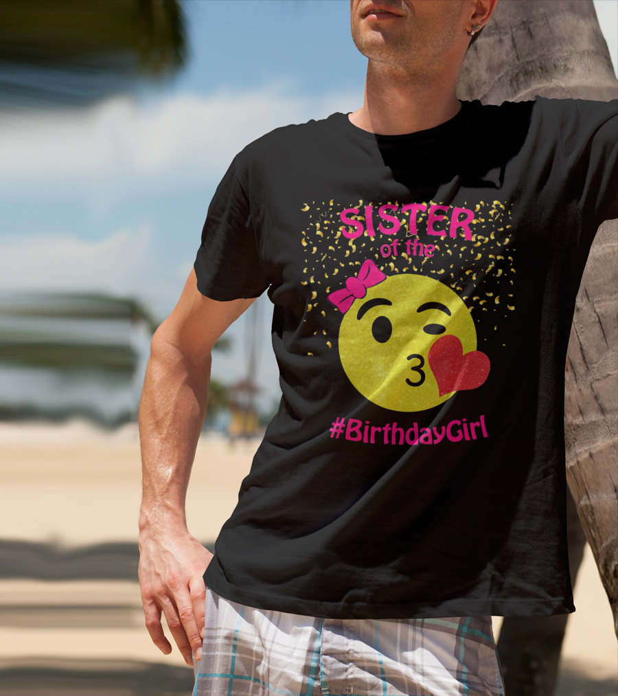Sister Of The Birthday Girl Emoji Pink Bow Heart Kiss T-Shirt