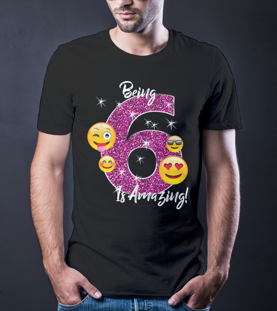 Being 6 Is Amazing Emoji Birthday T-Shirt
