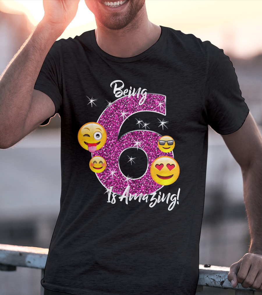 Being 6 Is Amazing Emoji Birthday T-Shirt