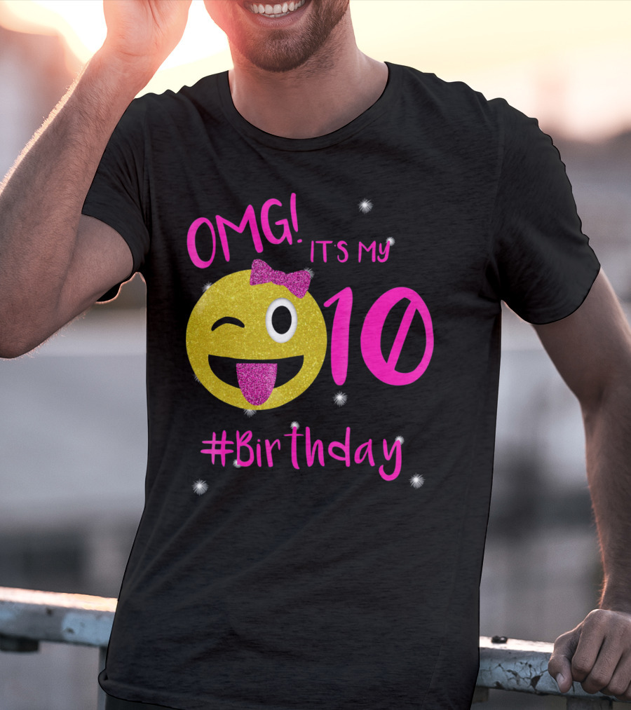 OMG It's My 10 #Birthday Emoji For Birthday Girls T-Shirt