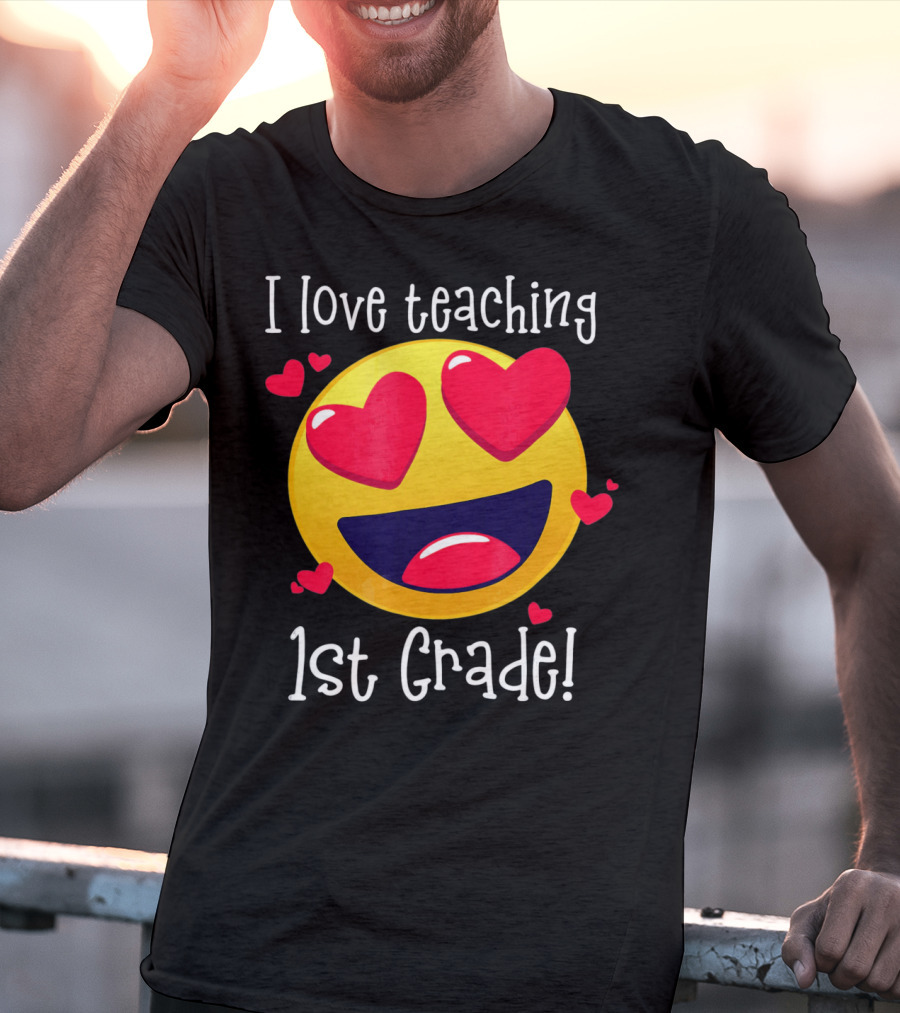 Heart-Eyed Emoji I Love Teaching 1st Grade T-Shirt