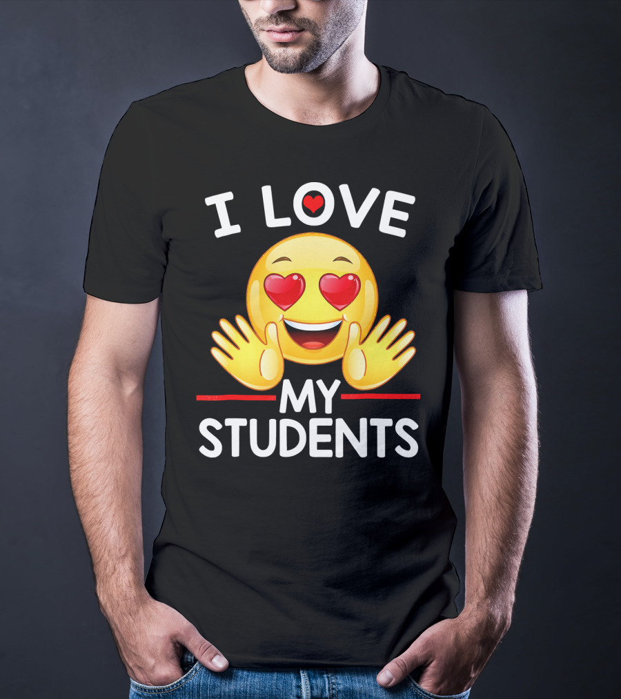 I LOVE MY STUDENTS HEART EYE EMOJI FOR TEACHERS T-Shirt