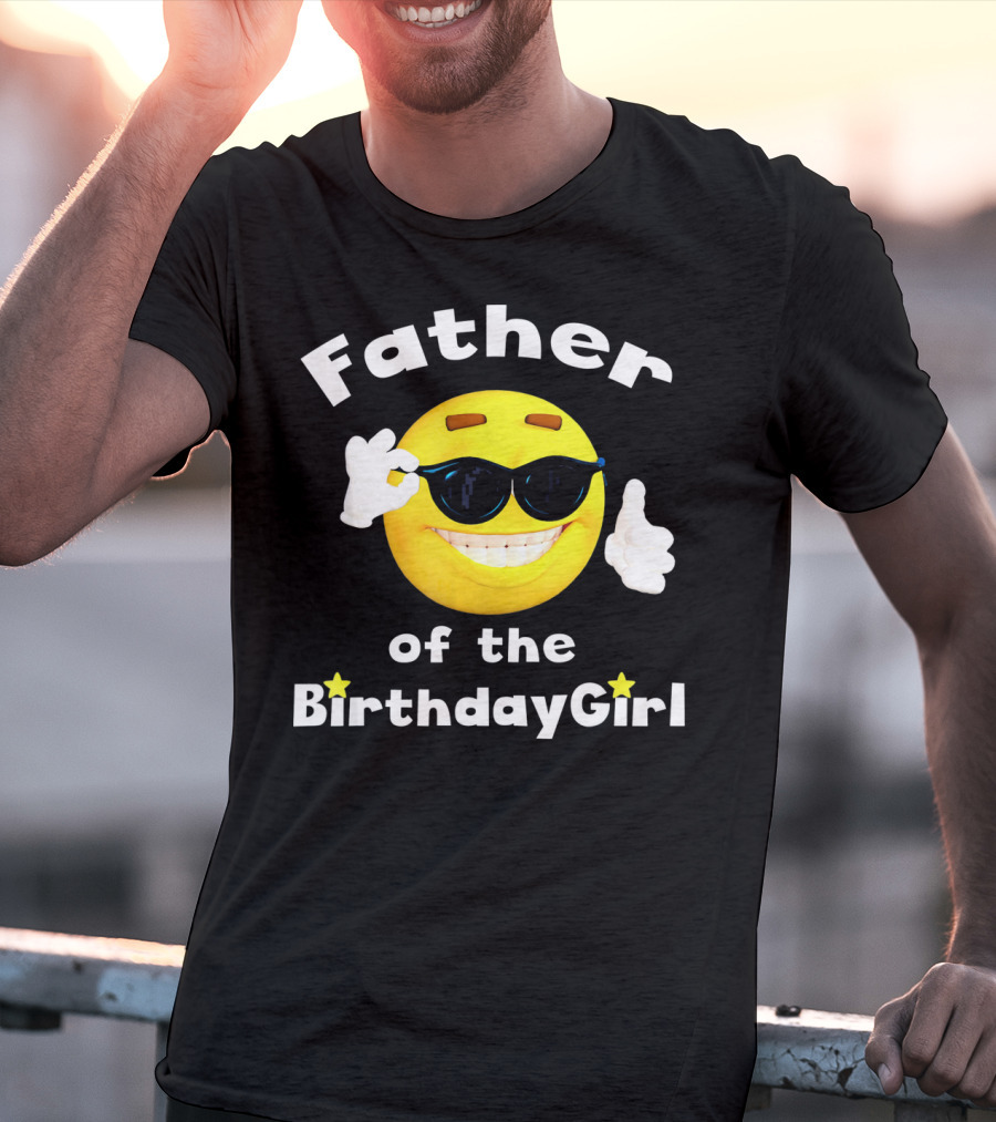 Father Of The Birthday Girl Cool Smiley Face Sunglasses T-Shirt