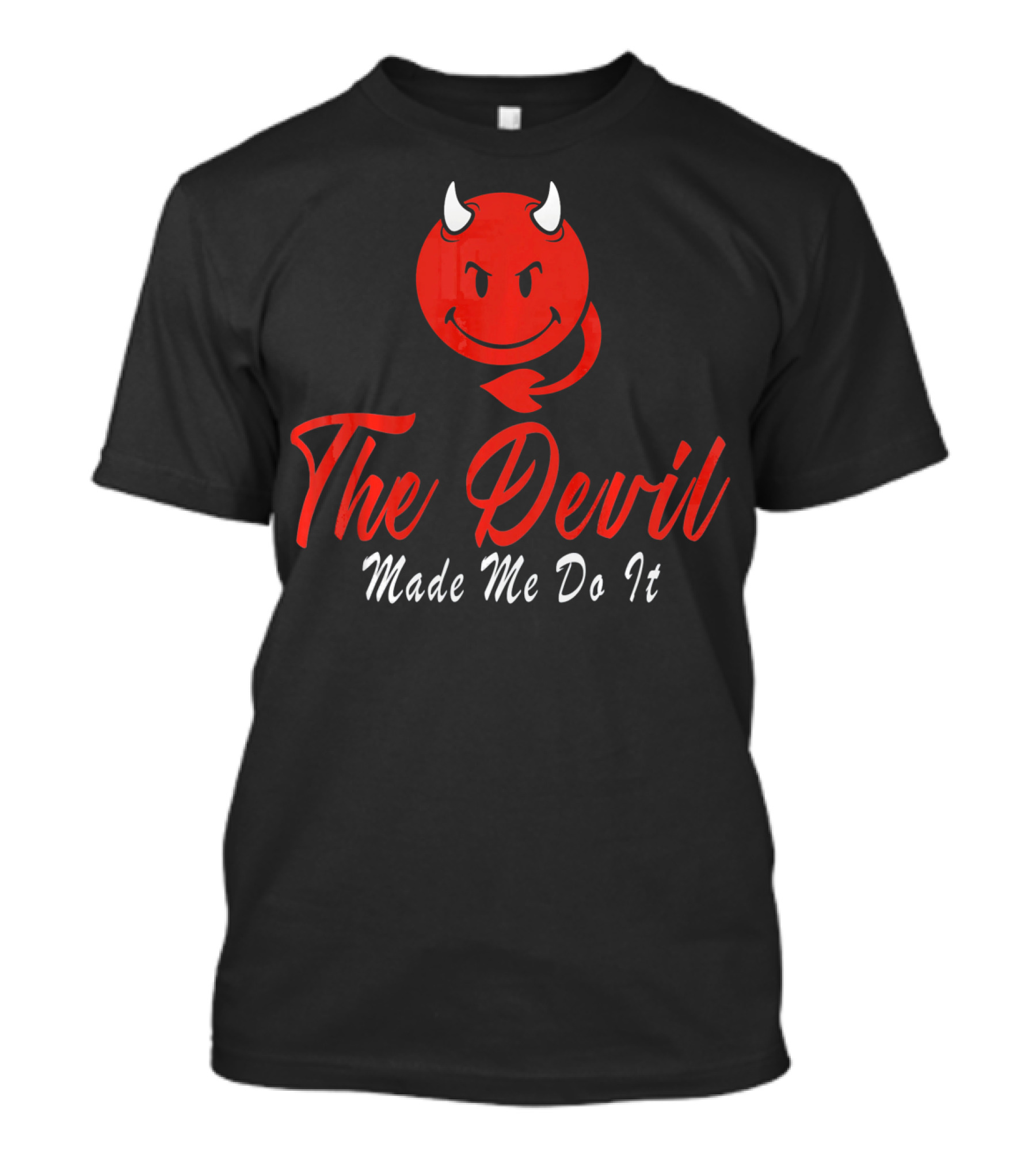 The Devil Made Me Do It Red Devil Funny T-Shirt