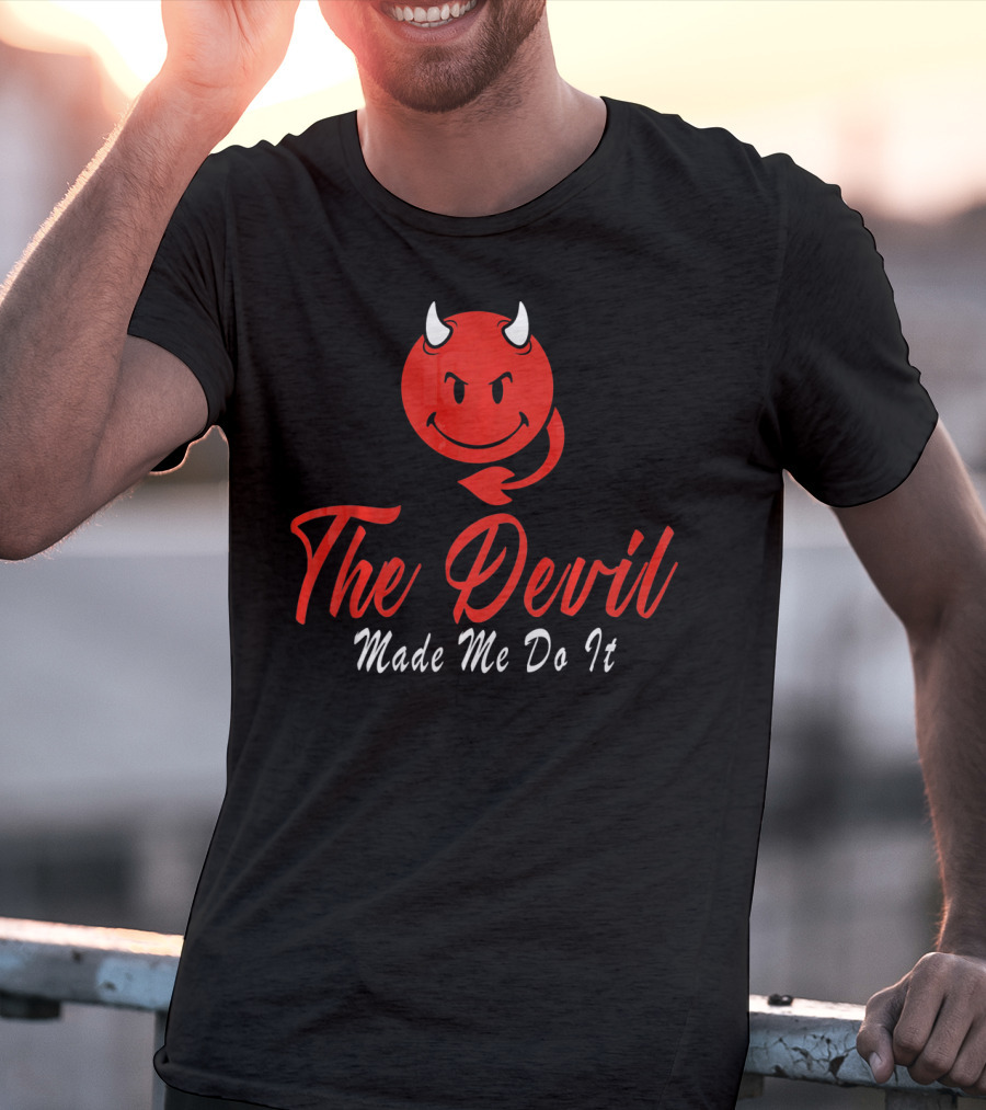 The Devil Made Me Do It Red Devil Funny T-Shirt