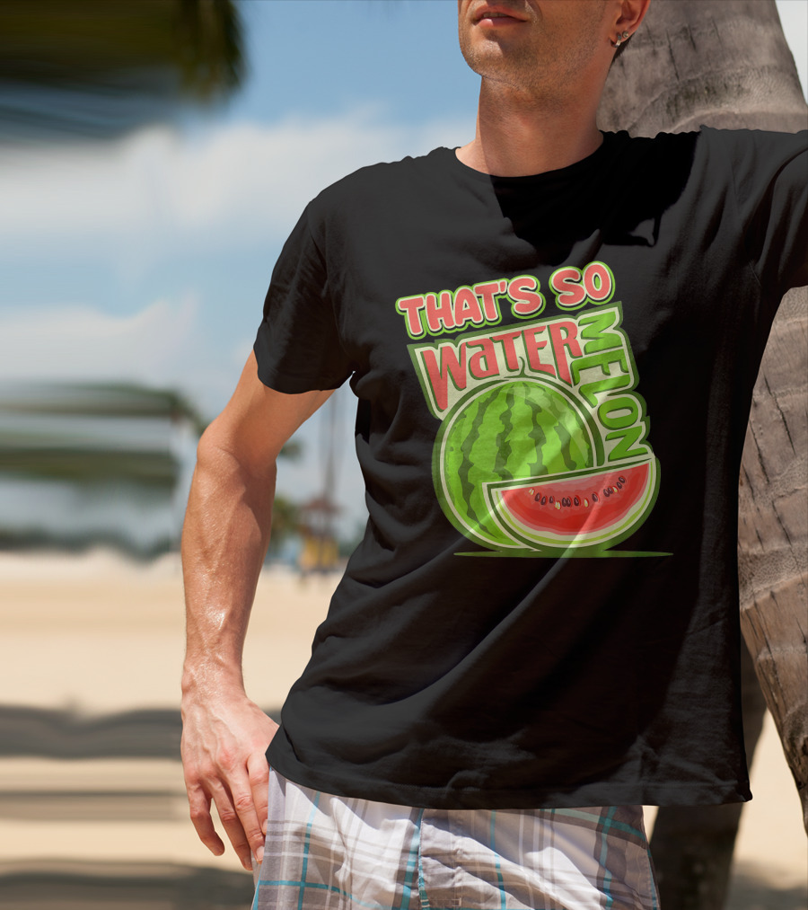 THAT'S SO WATERMELON WATER MELON FRUIT T-Shirt