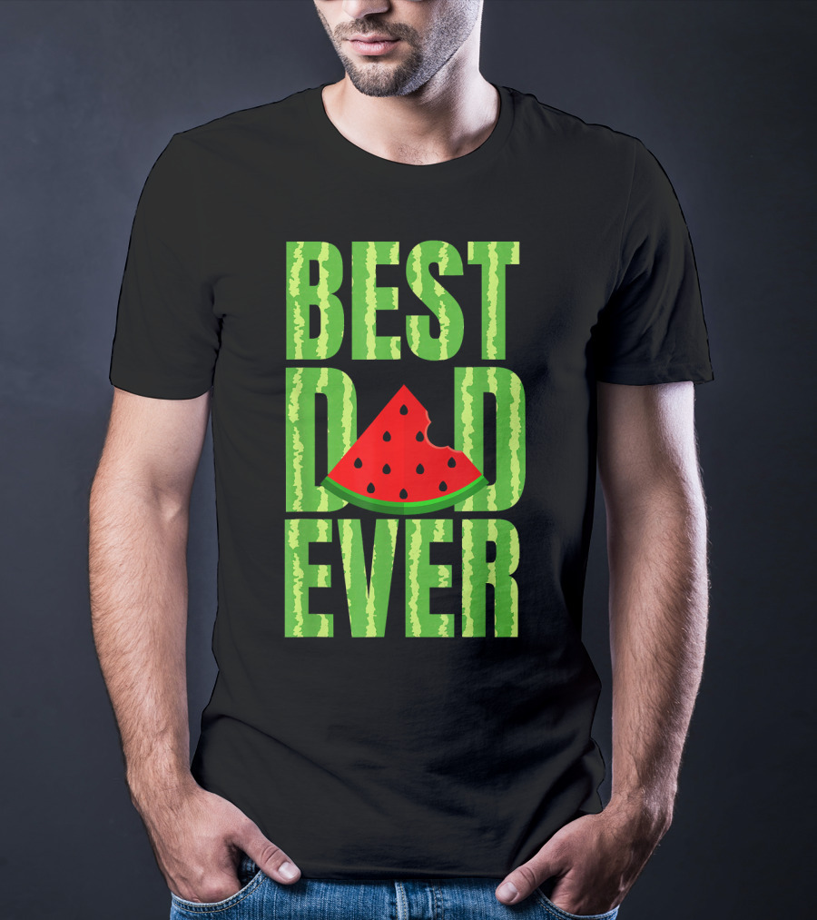BEST DAD EVER Watermelon Slice T-Shirt