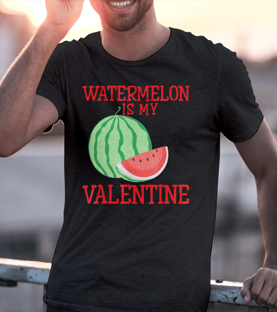 Watermelon Is My Valentine T-Shirt
