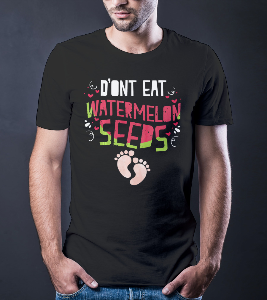 D'ont Eat Watermelon Seeds T-Shirt