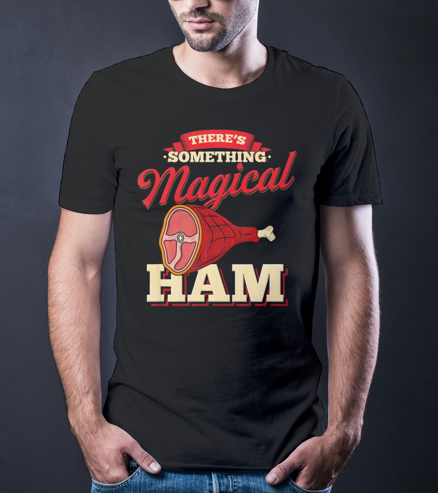 There's Something Magical About Ham Rum Ham Hamburger Funny BBQ T-Shirt