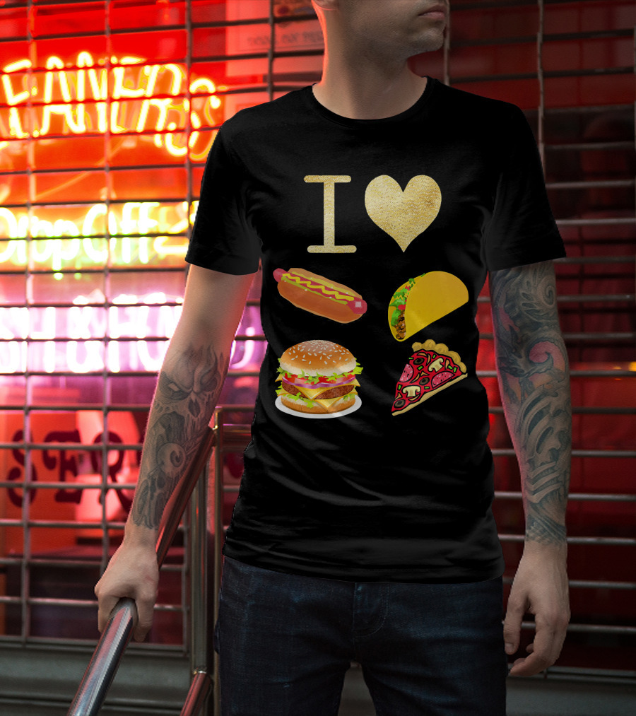 I Love Burger Hot Dog Tacos Pizza T-Shirt