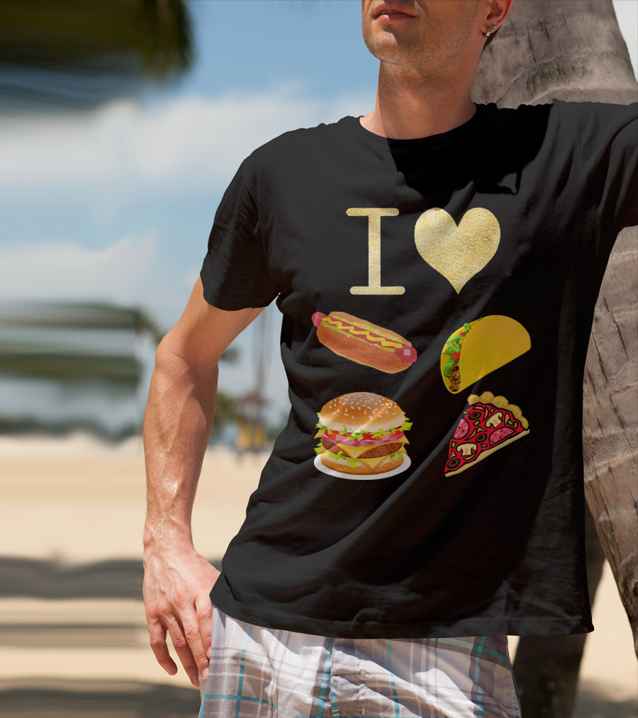 I Love Burger Hot Dog Tacos Pizza T-Shirt