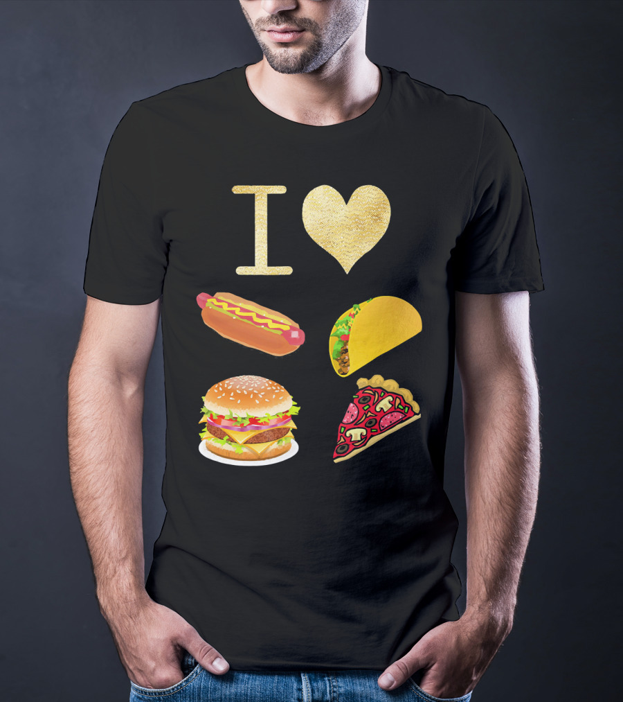 I Love Burger Hot Dog Tacos Pizza T-Shirt