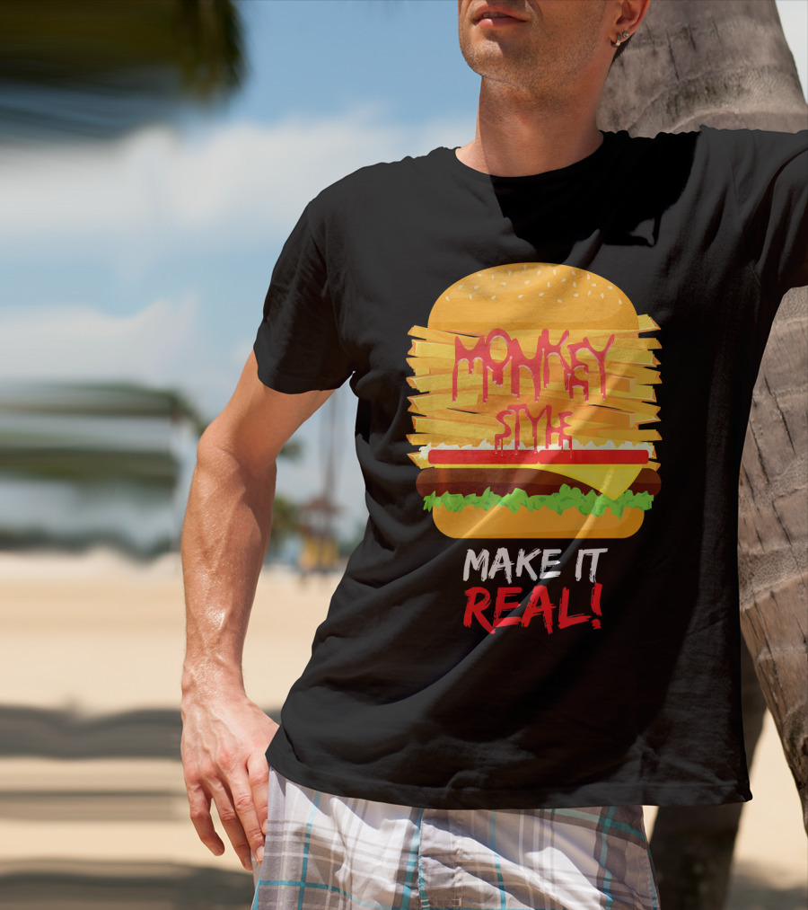 Burger Monkey Style Make It Real T-Shirt