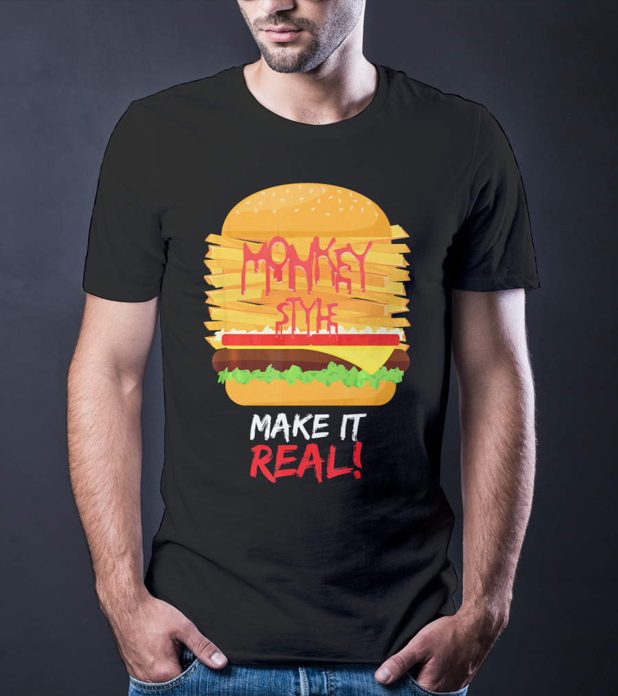 Burger Monkey Style Make It Real T-Shirt