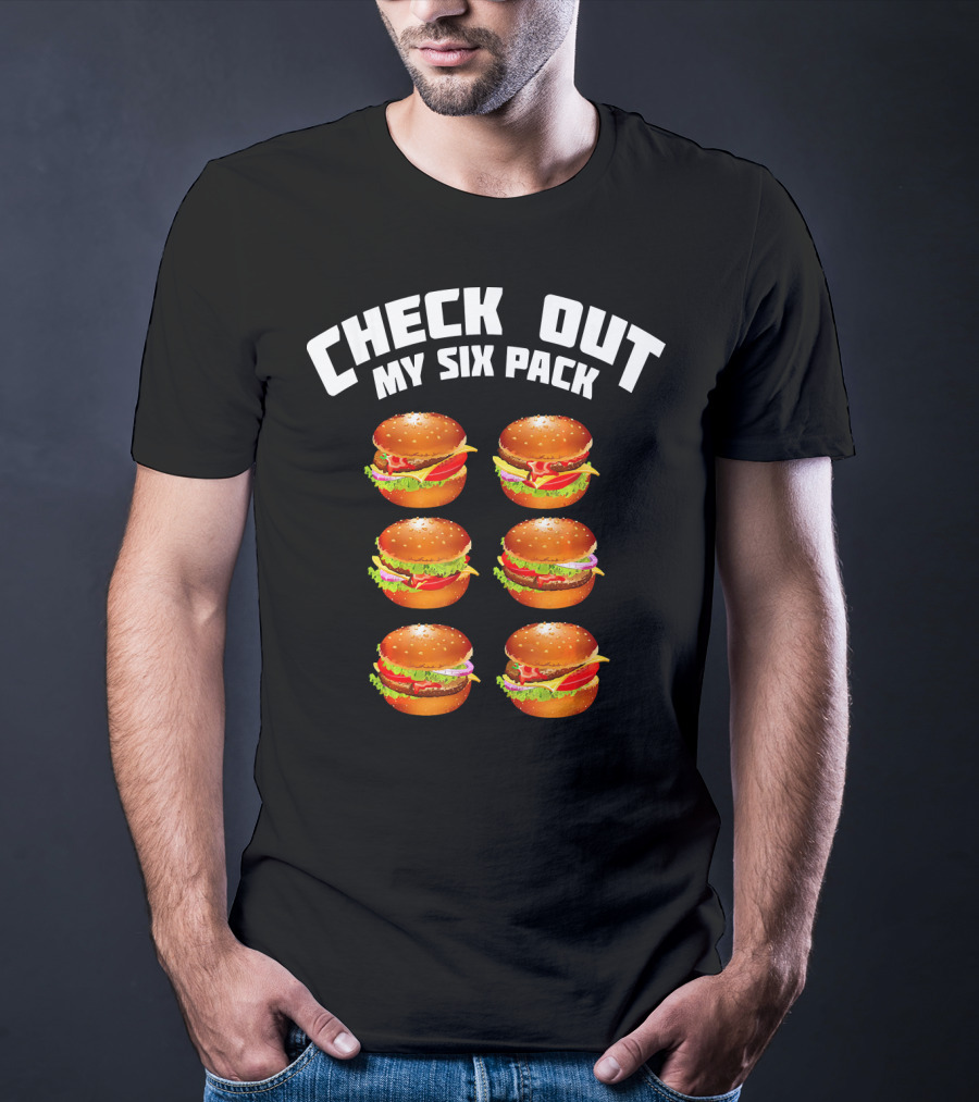 Check Out My Six Pack Hamburger Abs T-Shirt