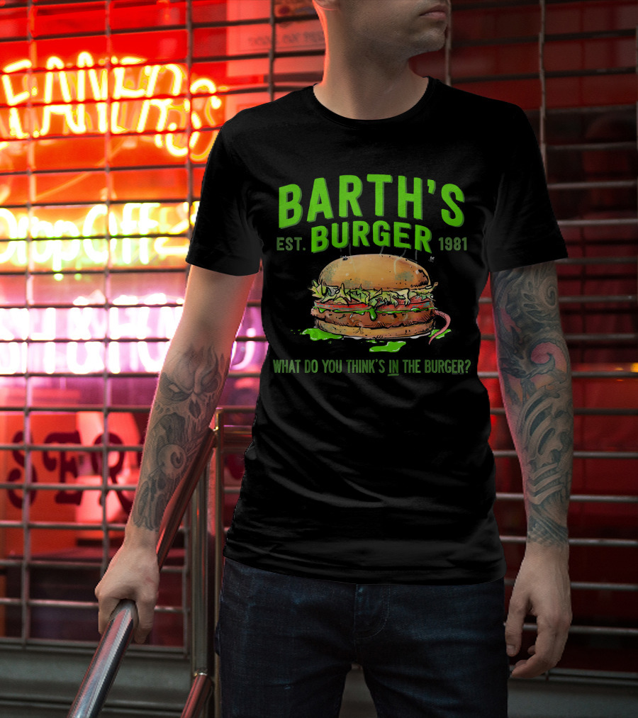 Barth's Burger Est. 1981 What Do You Think’s In The Burger? T-Shirt
