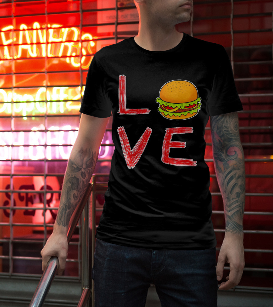 Love Burger Special For Burger T-Shirt