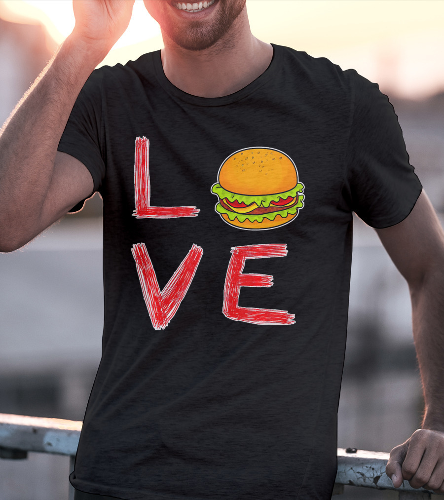 Love Burger Special For Burger T-Shirt