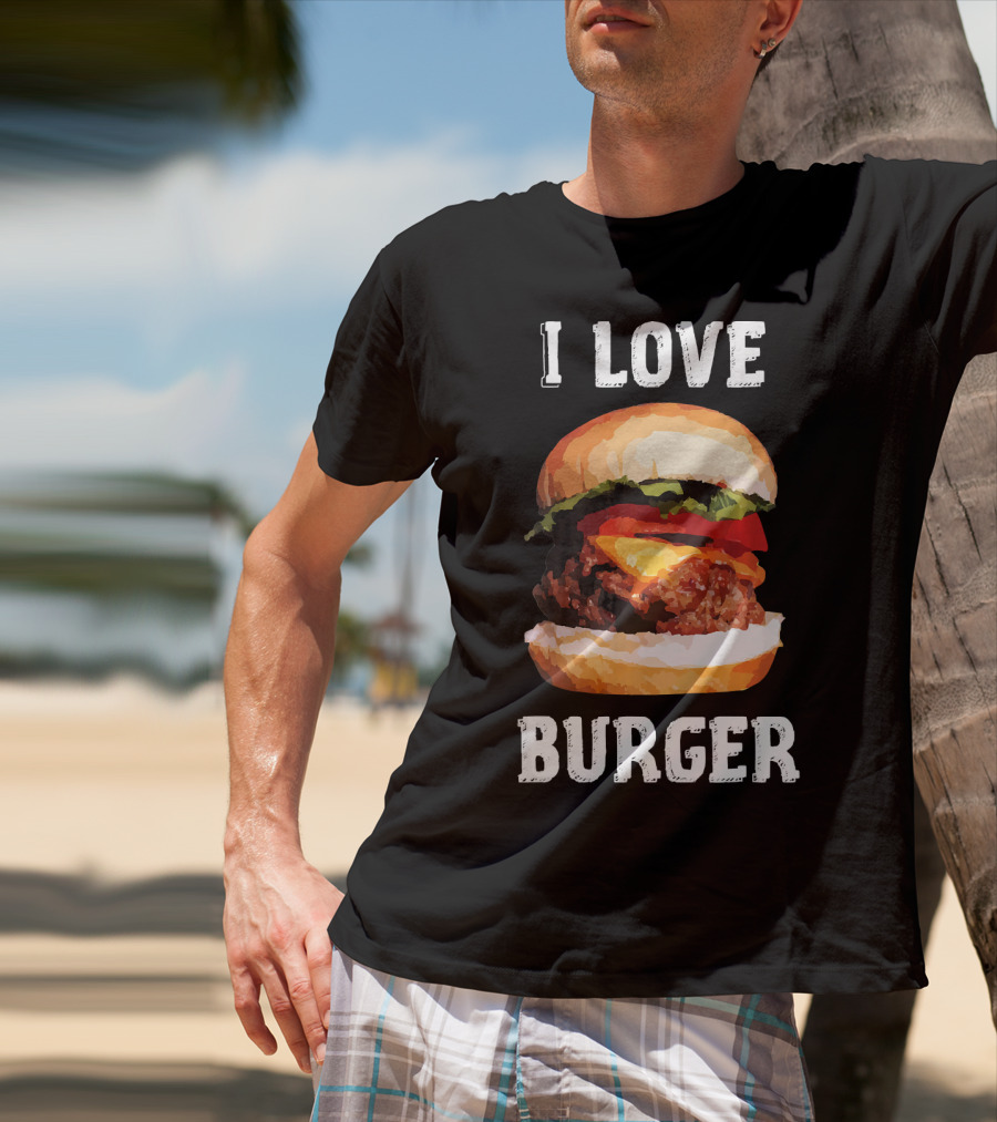 I Love Burger Fast Food Funny T-Shirt