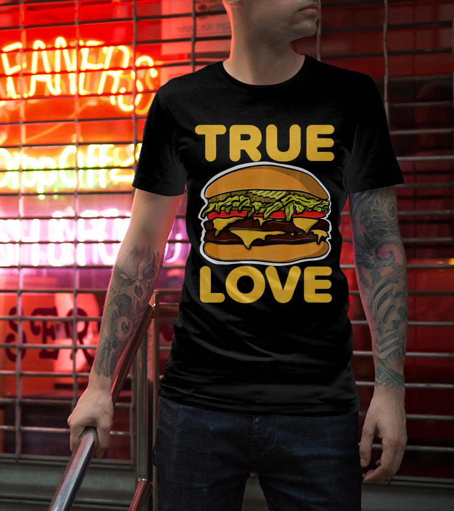 True Love Double Cheeseburger T-Shirt