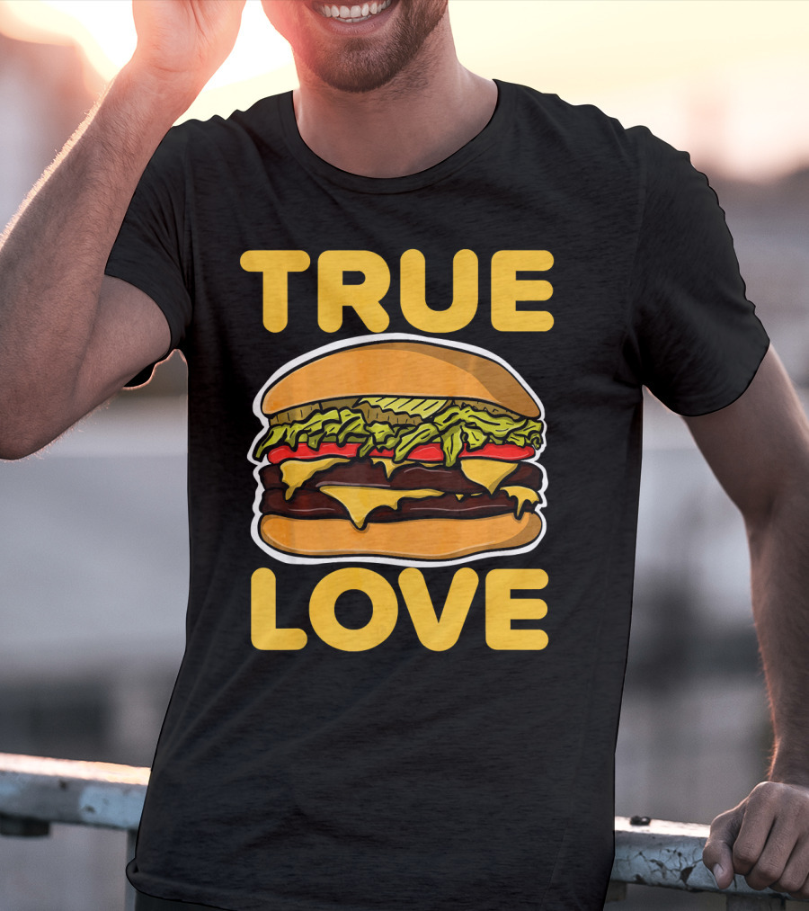 True Love Double Cheeseburger T-Shirt