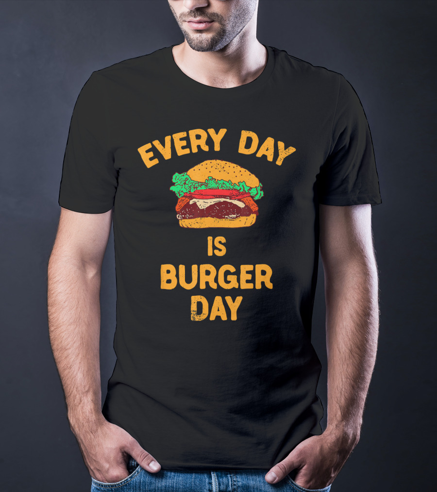 Every Day Is Burger Day Hamburger T-Shirt